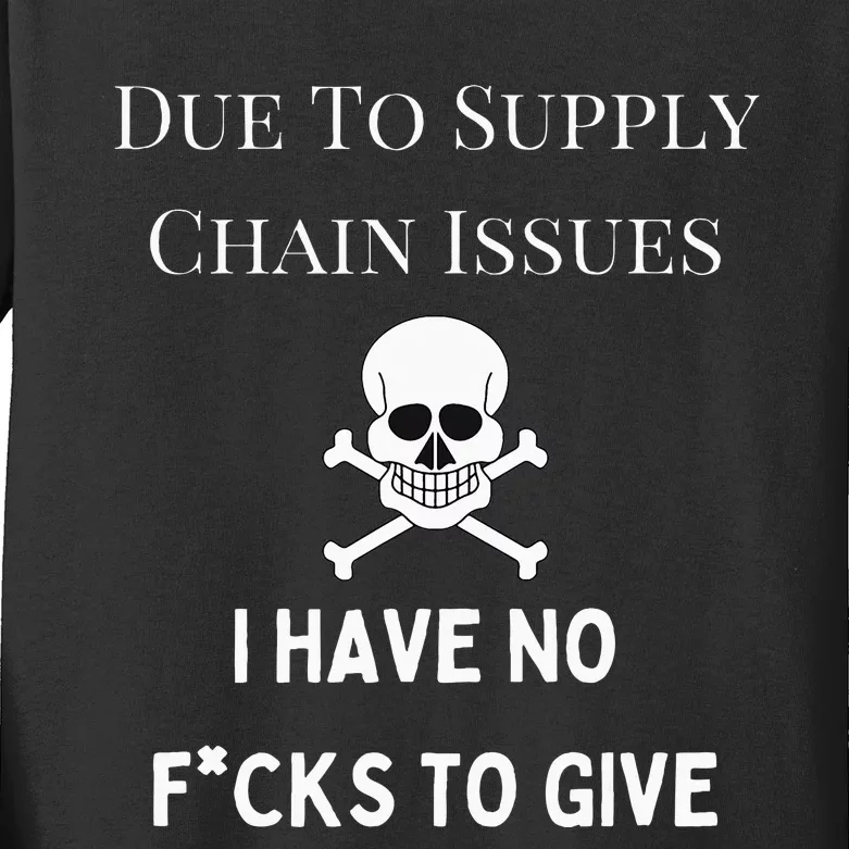 No Fucks To Give Due To Supply Chain Issues Zero Fucks Kids Long Sleeve Shirt