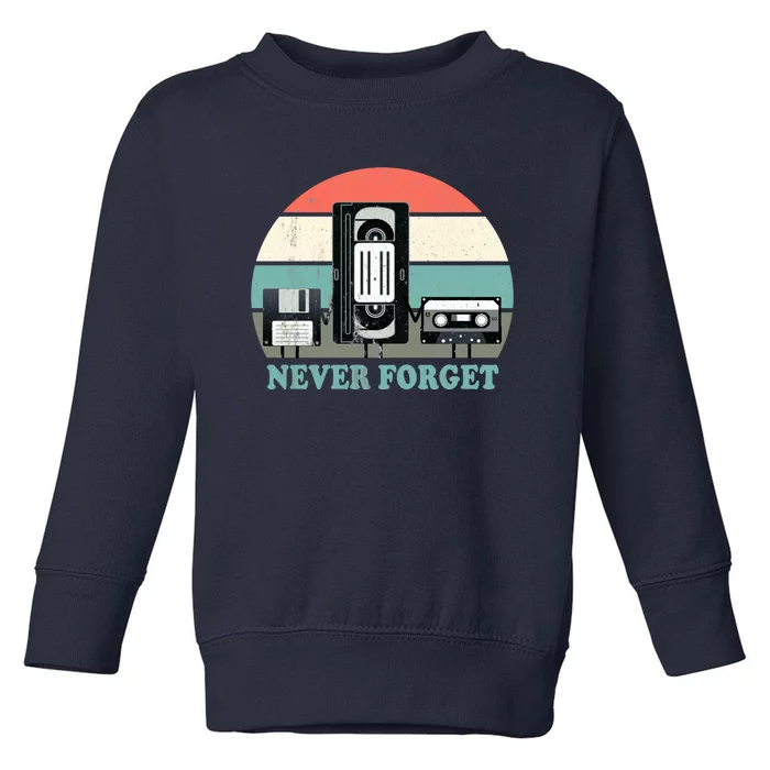 Never Forget VHS, Cassette, Floppy Disc Old School Retro Toddler Sweatshirt