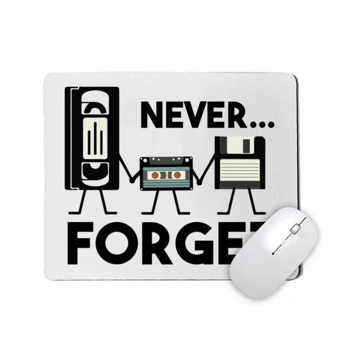 NEVER FORGET VHS TAPE, FLOPPY DISK, TAPE, FUNNY NOSTALGIA Mousepad