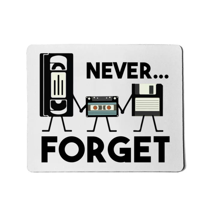 NEVER FORGET VHS TAPE, FLOPPY DISK, TAPE, FUNNY NOSTALGIA Mousepad