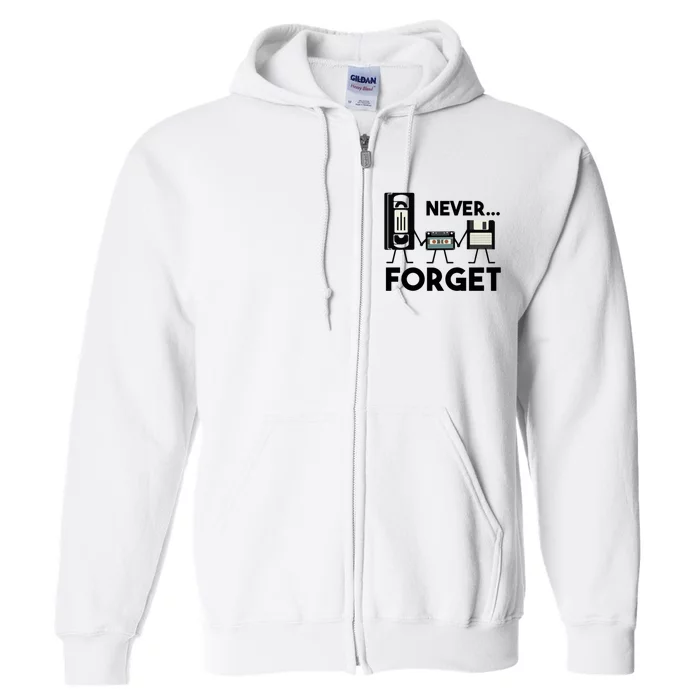 NEVER FORGET VHS TAPE, FLOPPY DISK, TAPE, FUNNY NOSTALGIA Full Zip Hoodie