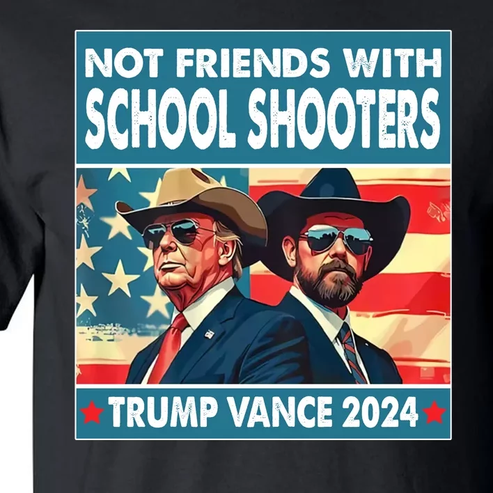 Not Friends With School Shooter Trump Vance 2024 Tall T-Shirt