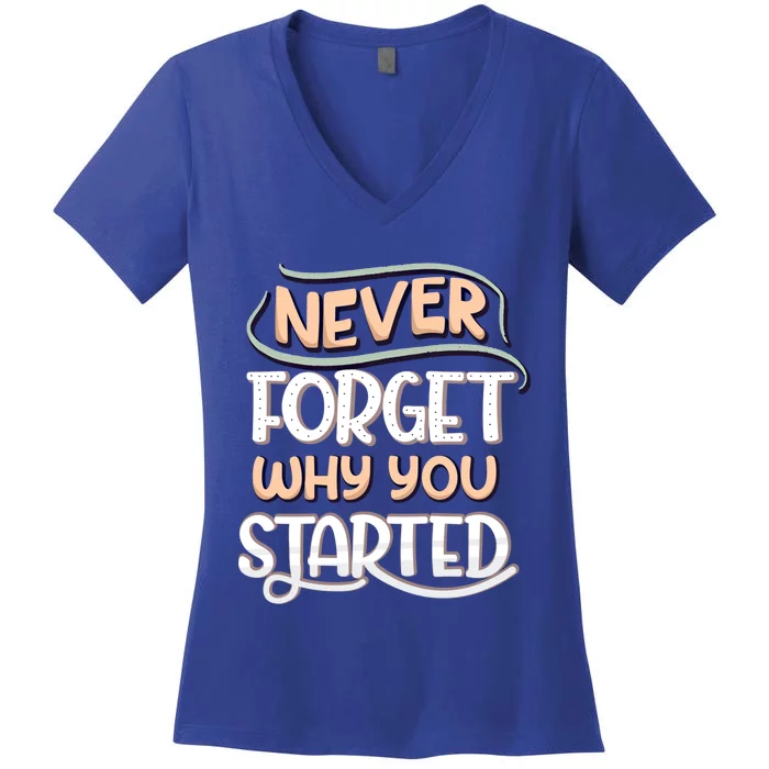 Never Forget Why You Started Gift Women's V-Neck T-Shirt