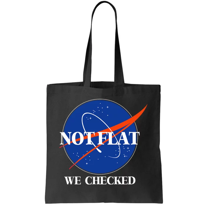 Not Flat We Checked Earth Is Flat Funny Conspiracy Flat Society Tote Bag