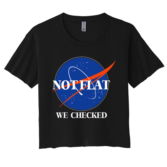 Not Flat We Checked Earth Is Flat Funny Conspiracy Flat Society Women's Crop Top Tee