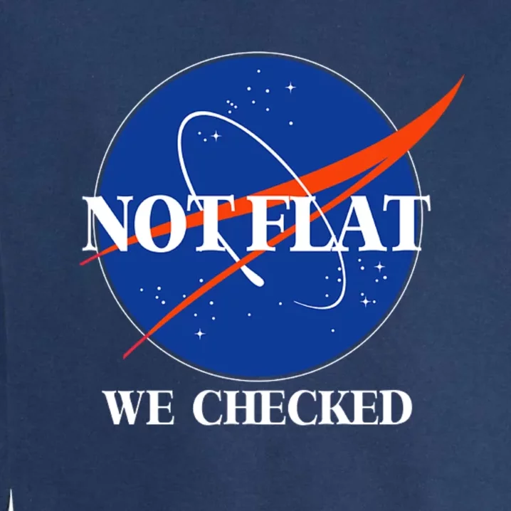 Not Flat We Checked Earth Is Flat Funny Conspiracy Flat Society Garment-Dyed Sweatshirt