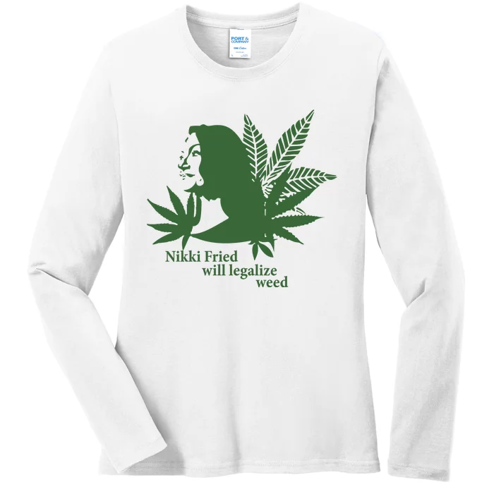 Nikki Fried Will Legalize Weed Ladies Long Sleeve Shirt