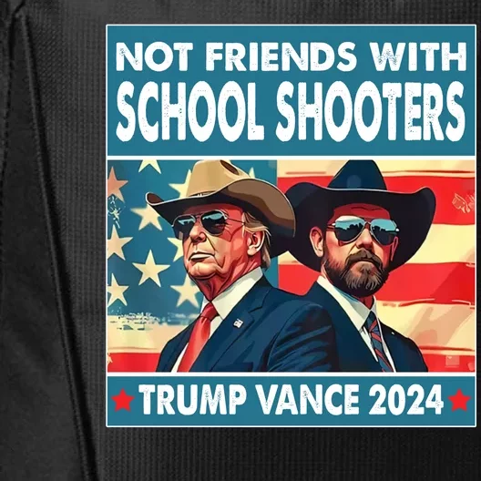 Not Friends With School Shooters Trump Vance 2024 Funny City Backpack