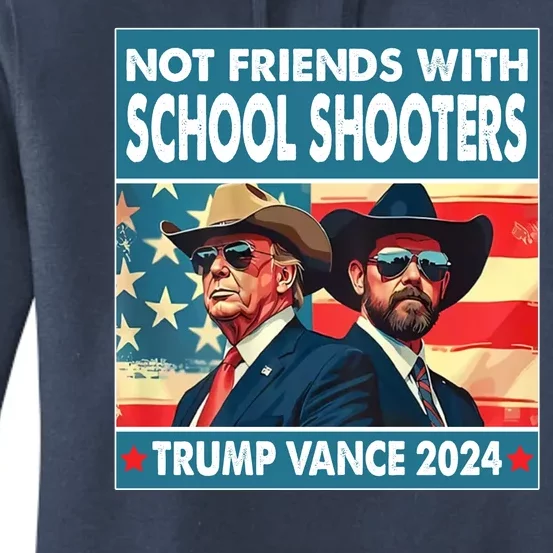 Not Friends With School Shooters Trump Vance 2024 Funny Women's Pullover Hoodie