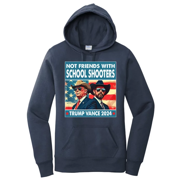 Not Friends With School Shooters Trump Vance 2024 Funny Women's Pullover Hoodie