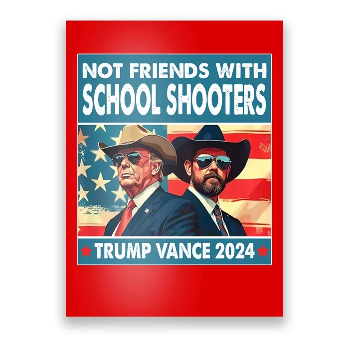 Not Friends With School Shooters Trump Vance 2024 Funny Poster