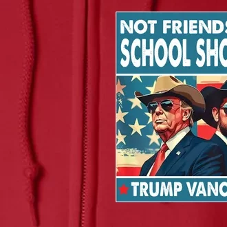 Not Friends With School Shooters Trump Vance 2024 Funny Full Zip Hoodie