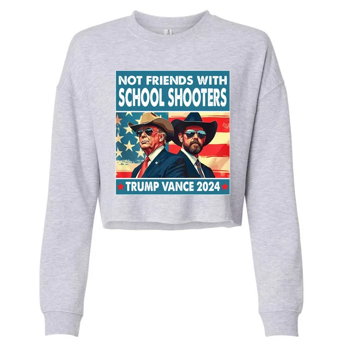 Not Friends With School Shooters Trump Vance 2024 Funny Cropped Pullover Crew