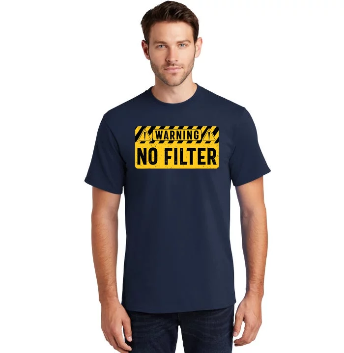 No Filter Warning Sarcasm Funny Tall T-Shirt