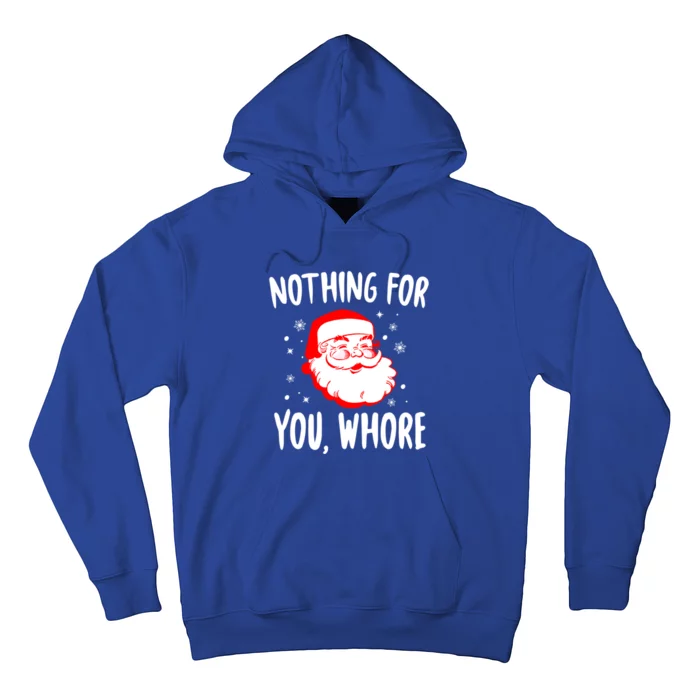 Nothing For You Whore Dirty Santa Offensive Christmas Gift Hoodie