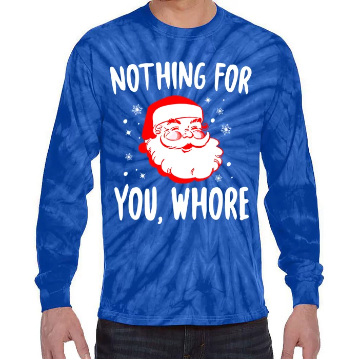 Nothing For You Whore Dirty Santa Offensive Christmas Gift Tie-Dye Long Sleeve Shirt