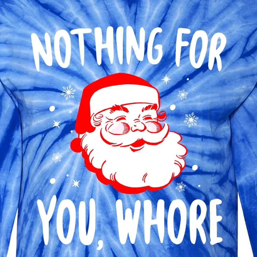 Nothing For You Whore Dirty Santa Offensive Christmas Gift Tie-Dye Long Sleeve Shirt