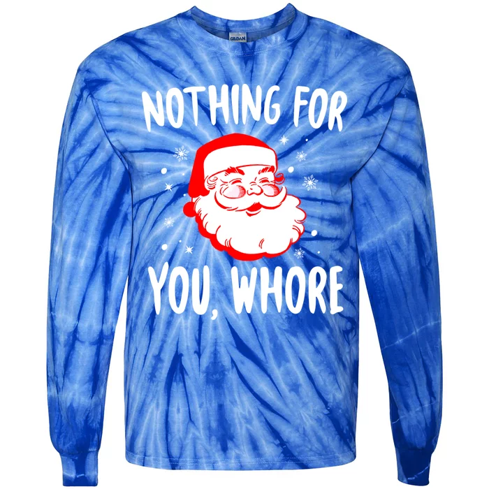 Nothing For You Whore Dirty Santa Offensive Christmas Gift Tie-Dye Long Sleeve Shirt