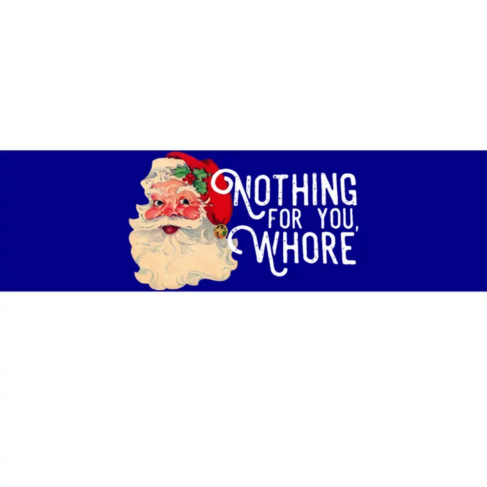 Nothing For You Whore Santa Claus Christmas Bumper Sticker