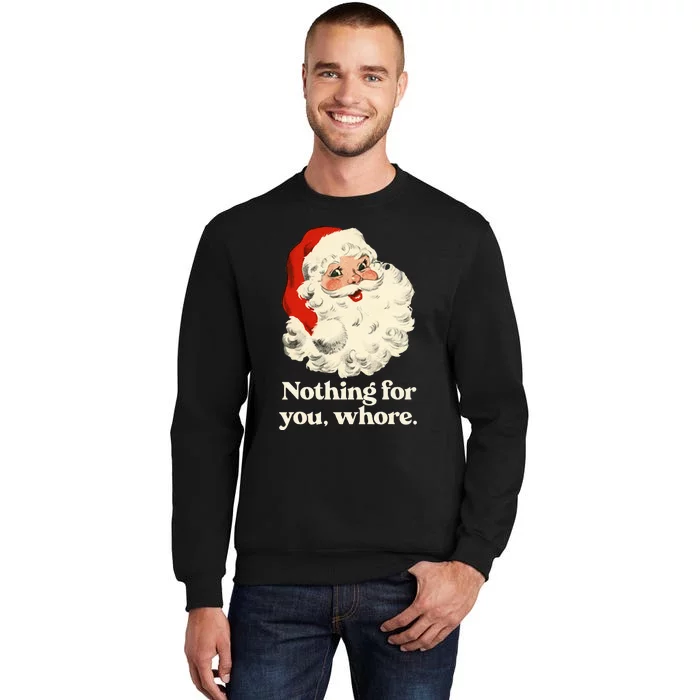 Nothing For You Whore Santa Christmas Sweatshirt