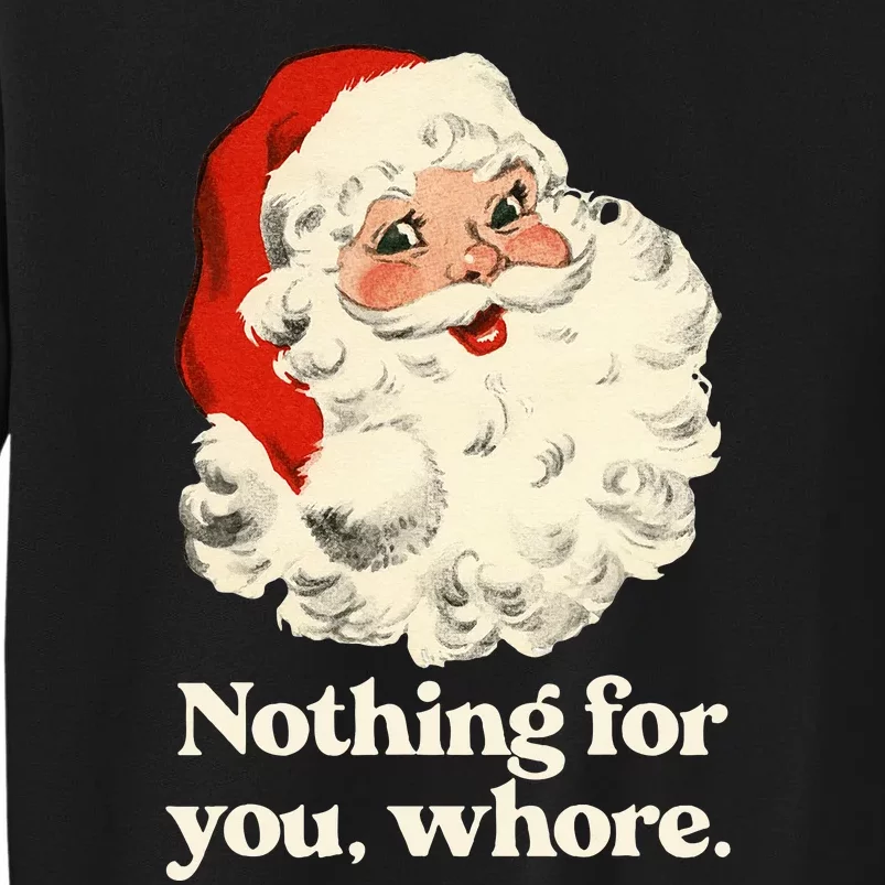 Nothing For You Whore Santa Christmas Sweatshirt