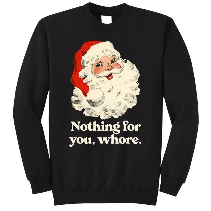 Nothing For You Whore Santa Christmas Sweatshirt