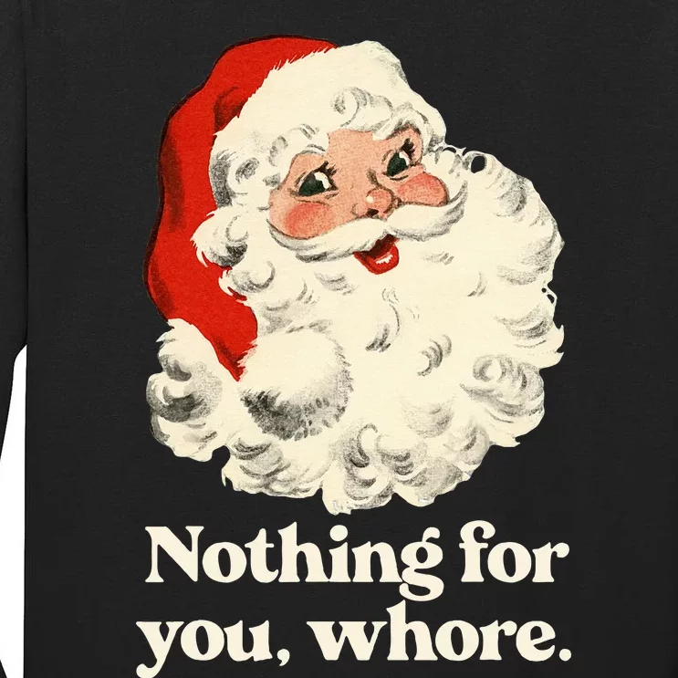 Nothing For You Whore Santa Christmas Tall Long Sleeve T-Shirt