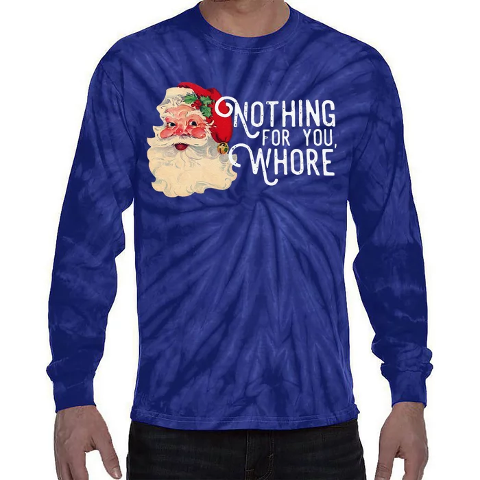 Nothing For You Whore Christmas Santa Tie-Dye Long Sleeve Shirt