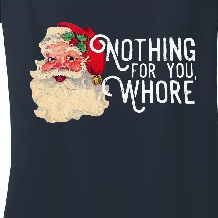 Nothing For You Whore Christmas Santa Women's V-Neck T-Shirt