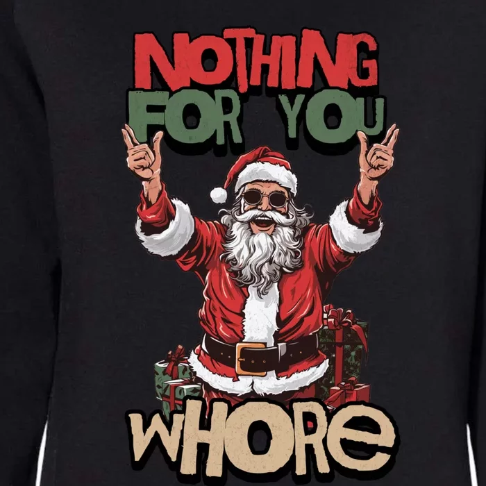 Not For You Whore Funny Santa Claus Womens California Wash Sweatshirt