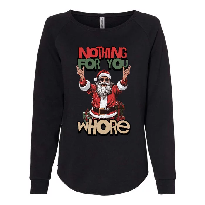 Not For You Whore Funny Santa Claus Womens California Wash Sweatshirt