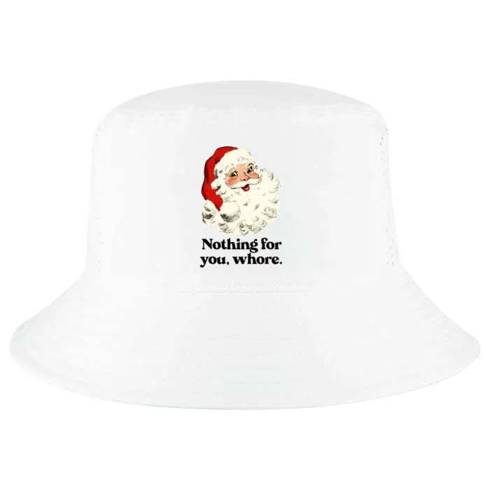 Nothing For You Whore Santa Christmas Cool Comfort Performance Bucket Hat