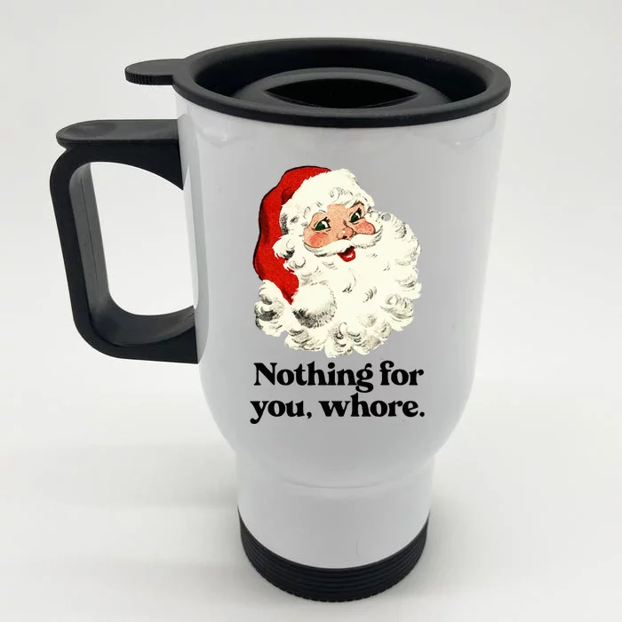 Nothing For You Whore Santa Christmas Front & Back Stainless Steel Travel Mug