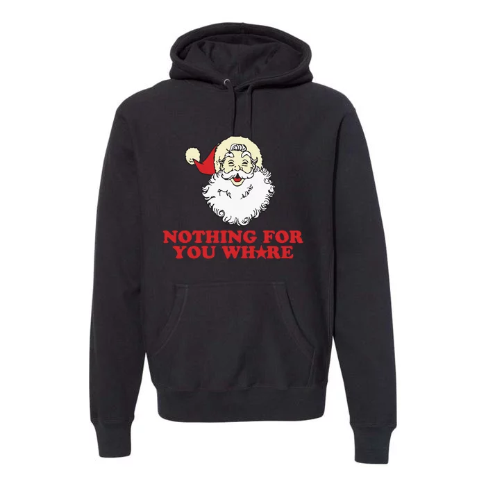 Nothing For Your Whore Premium Hoodie