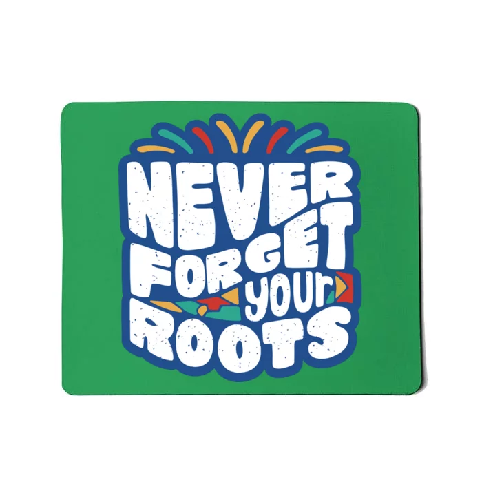 Never Forget Your Roots Black History Month Mousepad