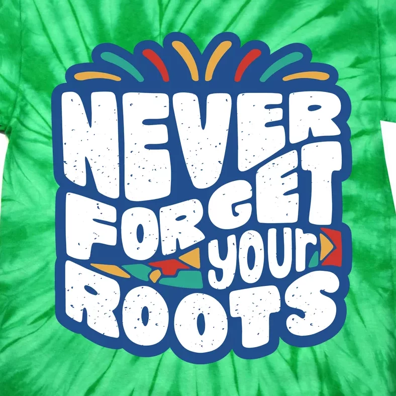 Never Forget Your Roots Black History Month Tie-Dye T-Shirt