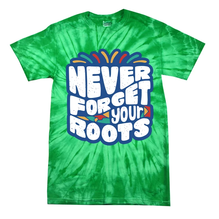 Never Forget Your Roots Black History Month Tie-Dye T-Shirt