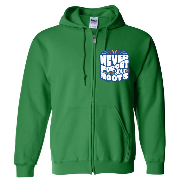 Never Forget Your Roots Black History Month Full Zip Hoodie