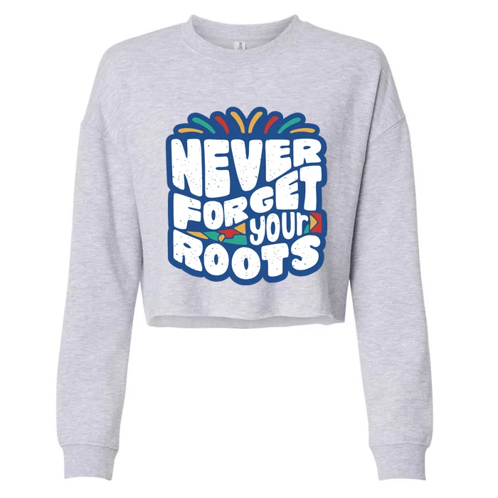 Never Forget Your Roots Black History Month Cropped Pullover Crew