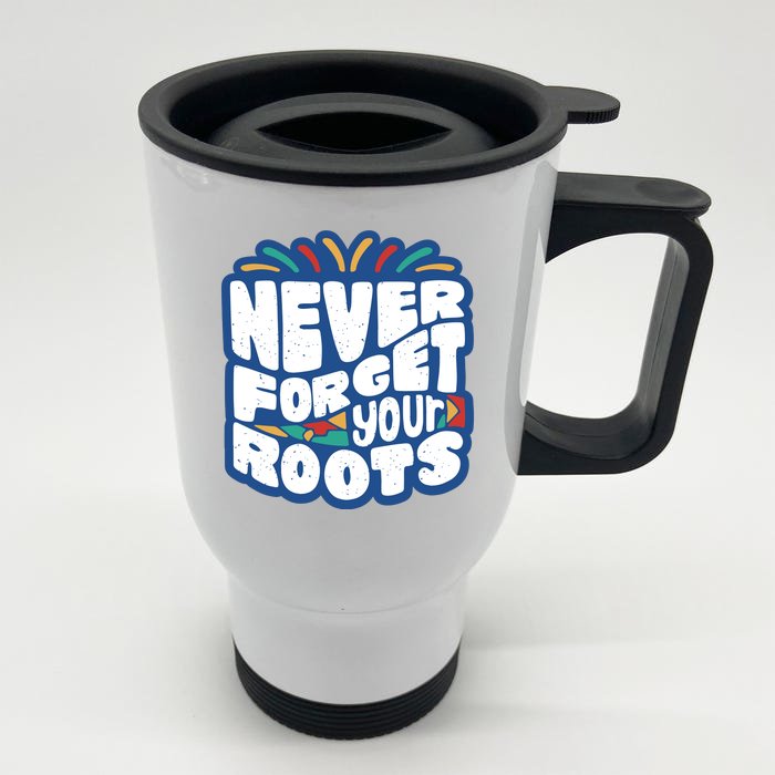 Never Forget Your Roots Black History Month Front & Back Stainless Steel Travel Mug