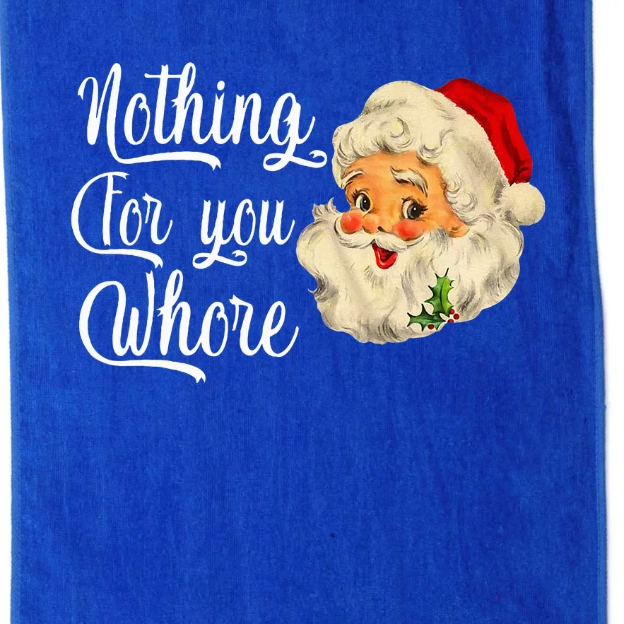 Nothing For You Whore Funny Santa Claus Christmas Platinum Collection Golf Towel