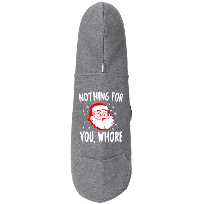 Nothing For You Whore Dirty Santa Offensive Christmas Cool Gift Doggie 3-End Fleece Hoodie