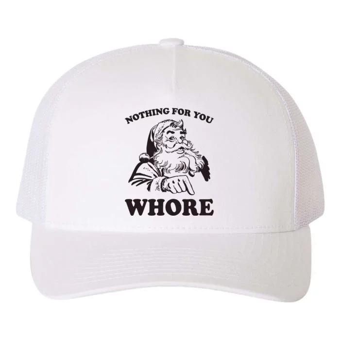 Nothing For You Whore Funny Christmas Santa Claus Yupoong Adult 5-Panel Trucker Hat