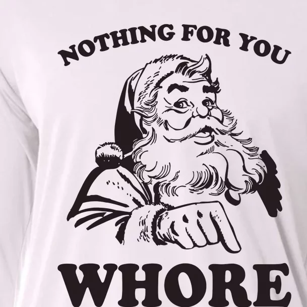 Nothing For You Whore Funny Christmas Santa Claus Cooling Performance Long Sleeve Crew