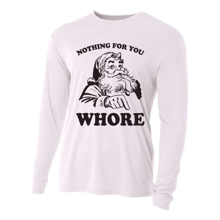 Nothing For You Whore Funny Christmas Santa Claus Cooling Performance Long Sleeve Crew