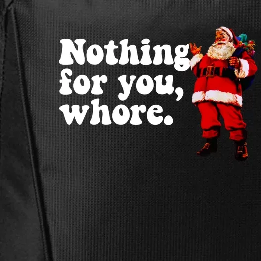 Nothing For You Whore Retro Judgtal Santa Christmas Meme Gift City Backpack