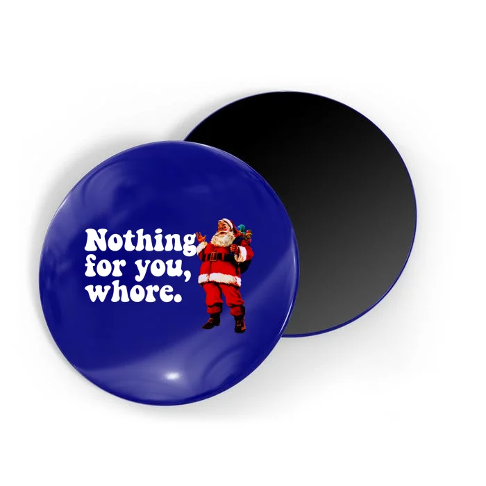 Nothing For You Whore Retro Judgtal Santa Christmas Meme Gift Magnet