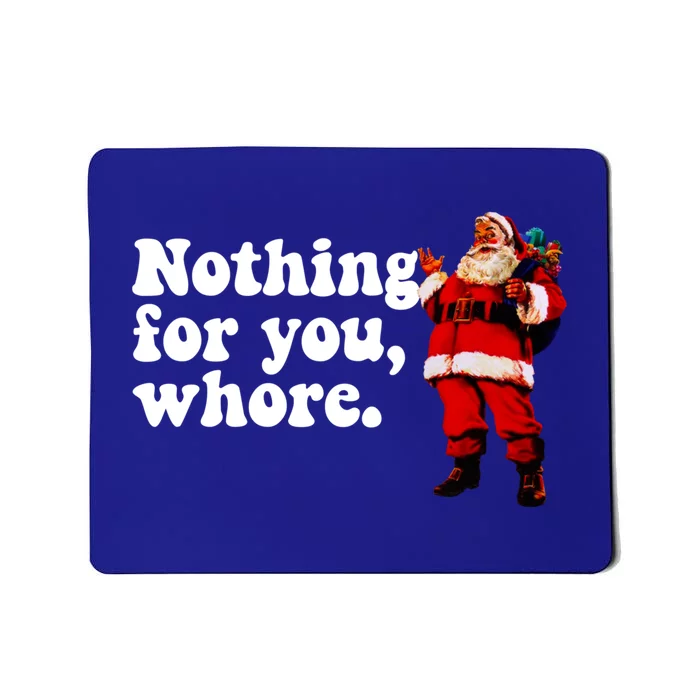 Nothing For You Whore Retro Judgtal Santa Christmas Meme Gift Mousepad