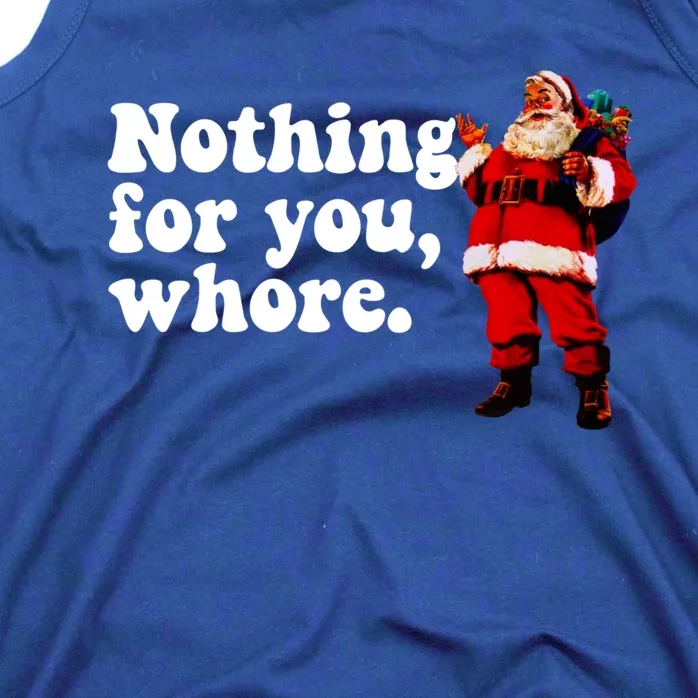 Nothing For You Whore Retro Judgtal Santa Christmas Meme Gift Tank Top