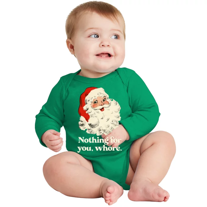 Nothing For You Whore Santa Christmas Baby Long Sleeve Bodysuit